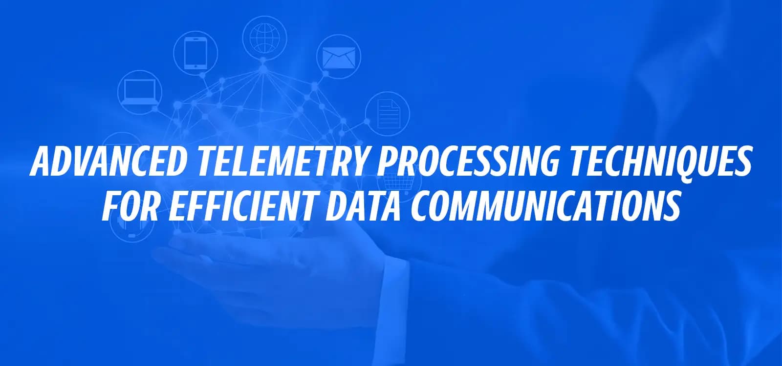 ADVANCED TELEMETRY PROCESSING TECHNIQUES FOR EFFICIENT DATA COMMUNICATIONS