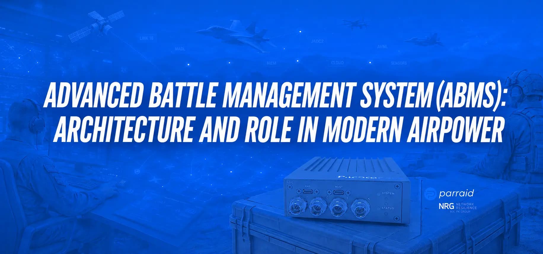 ADVANCED BATTLE MANAGEMENT SYSTEM (ABMS): ARCHITECTURE AND ROLE IN MODERN AIRPOWER