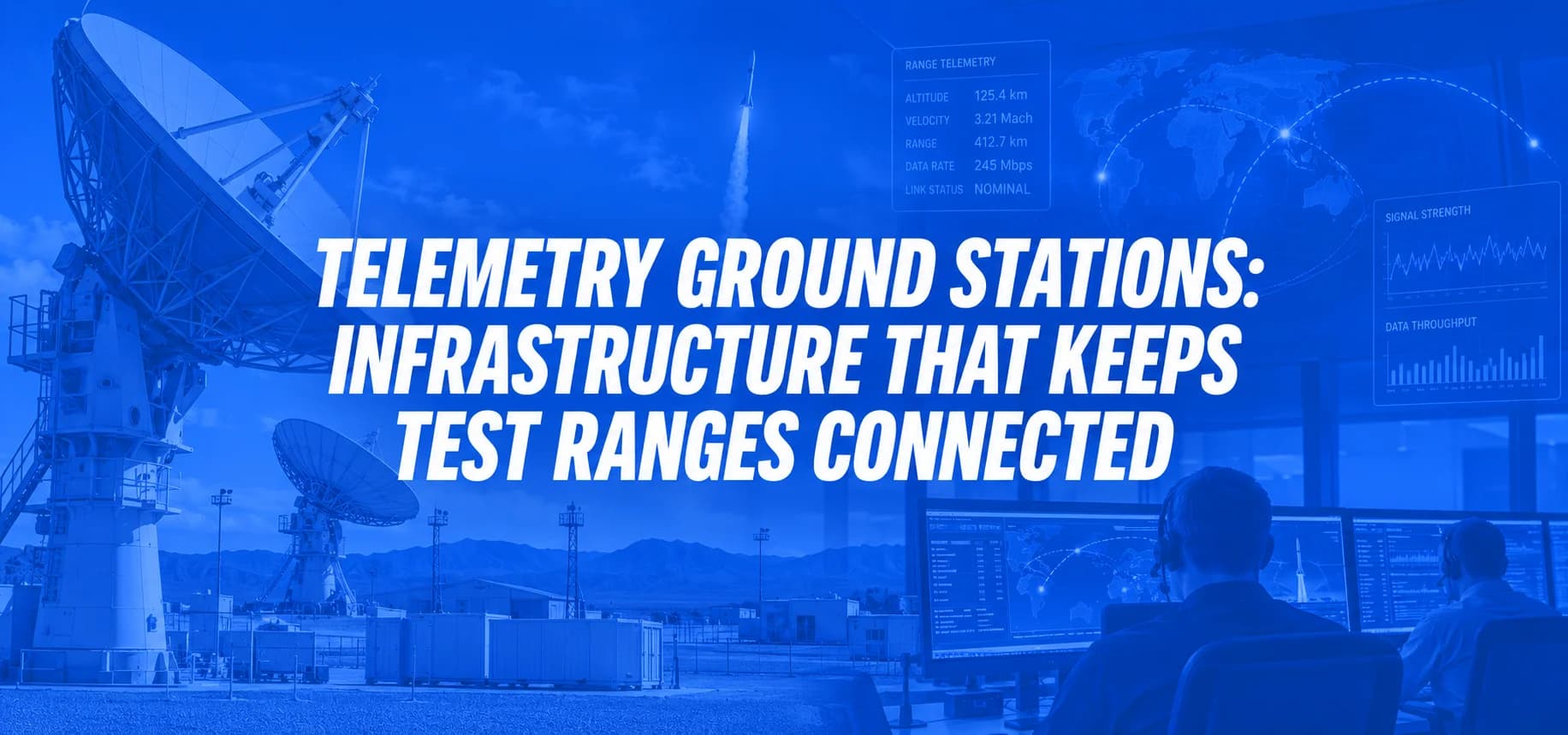 TELEMETRY GROUND STATIONS: INFRASTRUCTURE THAT KEEPS TEST RANGES CONNECTED