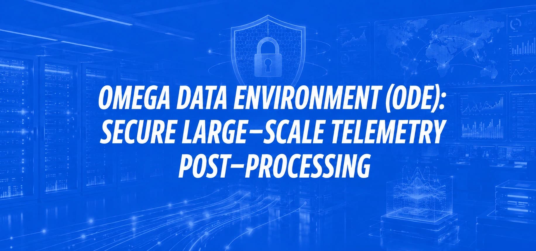 OMEGA DATA ENVIRONMENT (ODE): SECURE LARGE-SCALE TELEMETRY POST-PROCESSING