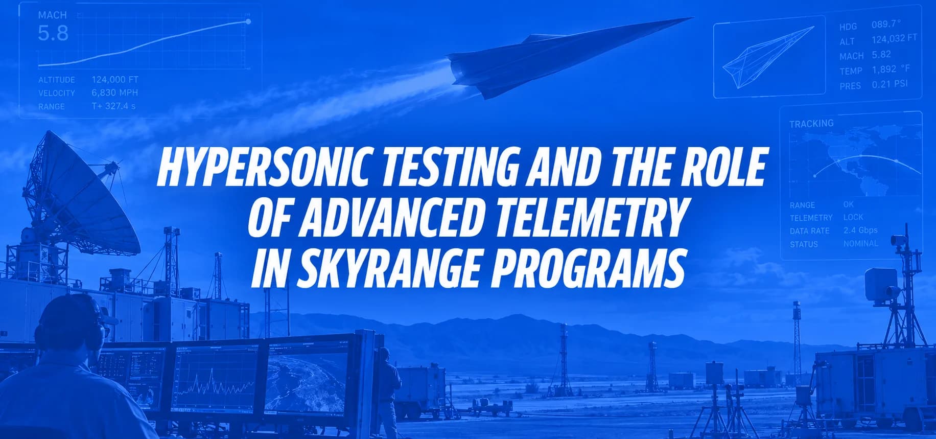 HYPERSONIC TESTING AND THE ROLE OF ADVANCED TELEMETRY IN SKYRANGE PROGRAMS