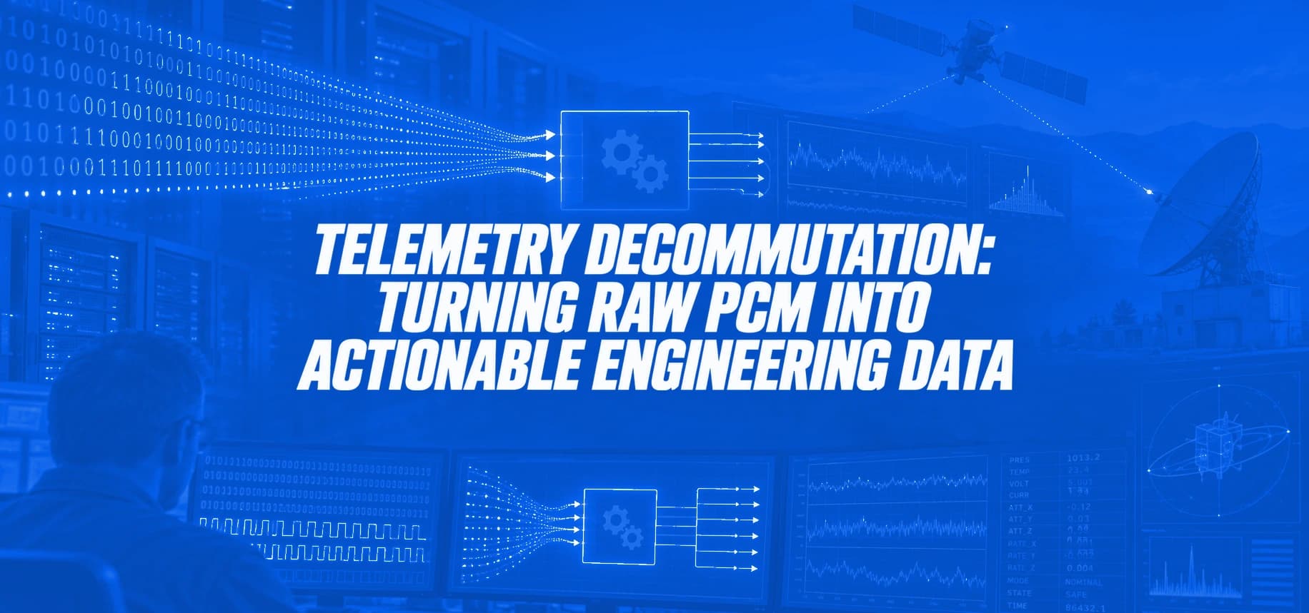 TELEMETRY DECOMMUTATION: TURNING RAW PCM INTO ACTIONABLE ENGINEERING DATA